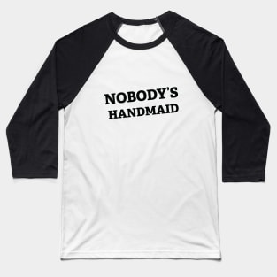 Nobody's Handmaid Baseball T-Shirt